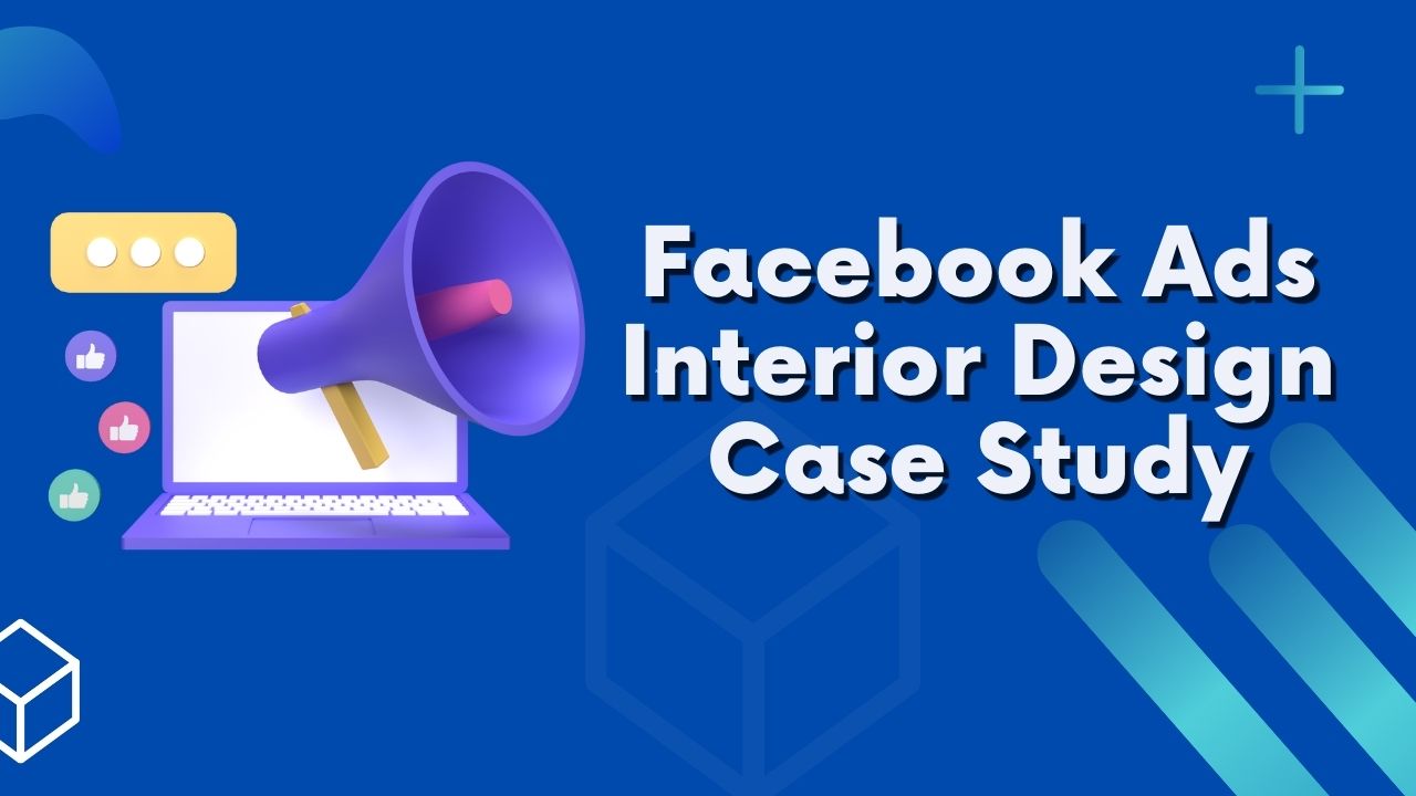 interior design facebook ads case study